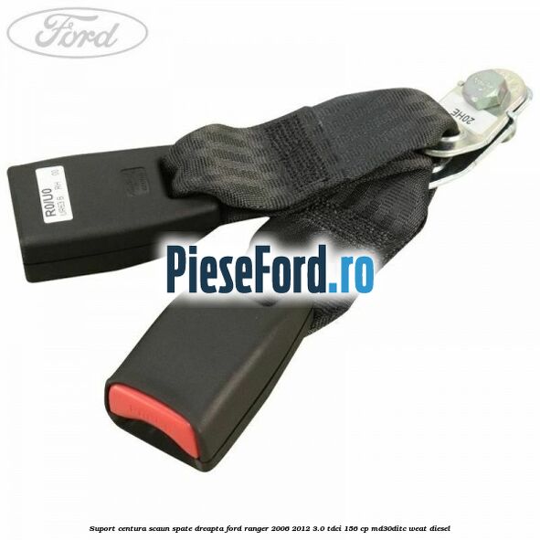 Suport centura scaun spate dreapta Ford Ranger 2006-2012 3.0 TDCi 156 cp MD30DITC, WEAT diesel