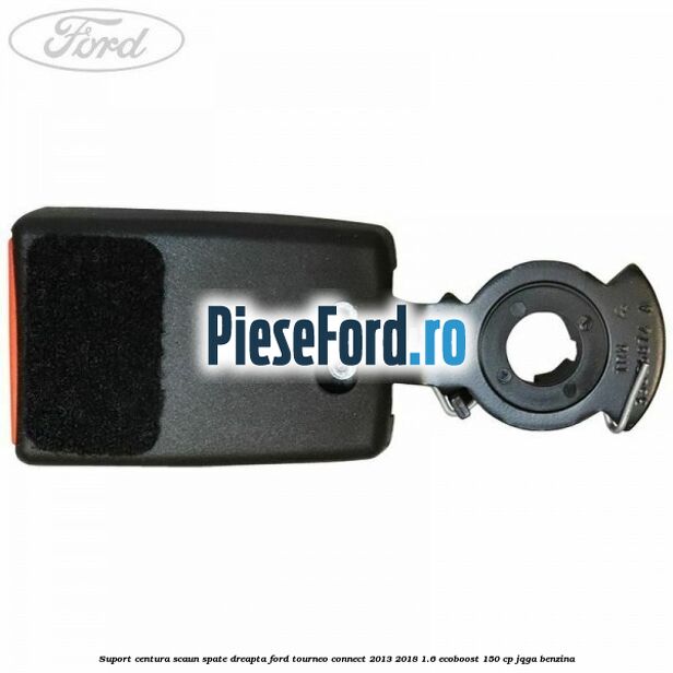 Suport centura scaun spate dreapta Ford Tourneo Connect 2013-2018 1.6 EcoBoost 150 cp Suport centura scaun spate dreapta Ford Tourneo Connect 2013-2018 1.6 EcoBoost 150 cp JQGA benzina