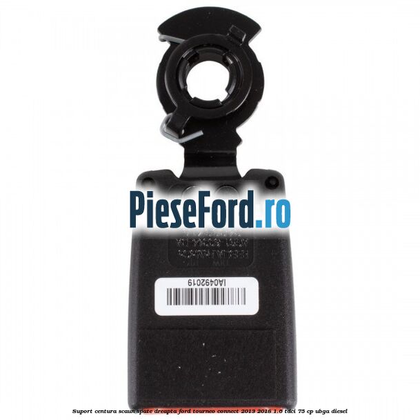 Suport centura scaun spate dreapta Ford Tourneo Connect 2013-2018 1.6 TDCi 75 cp UBGA diesel