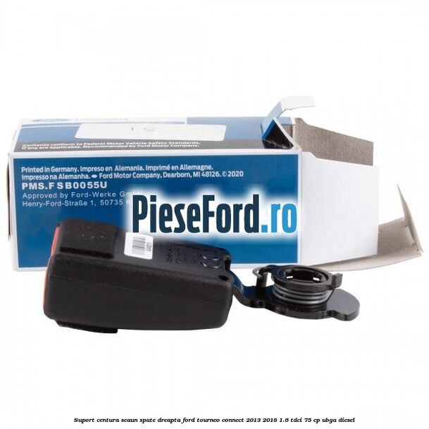 Suport centura scaun spate dreapta Ford Tourneo Connect 2013-2018 1.6 TDCi 75 cp UBGA diesel
