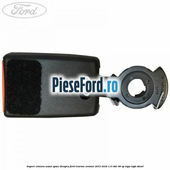 Suport centura scaun spate dreapta Ford Tourneo Connect 2013-2018 1.6 TDCi 95 cp TZGA, TZGB diesel