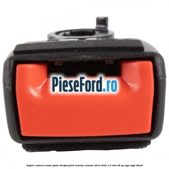 Suport centura scaun spate dreapta Ford Tourneo Connect 2013-2018 1.6 TDCi 95 cp TZGA, TZGB diesel