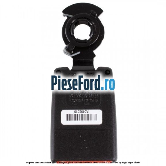 Suport centura scaun spate dreapta Ford Tourneo Connect 2013-2018 1.6 TDCi 95 cp TZGA, TZGB diesel
