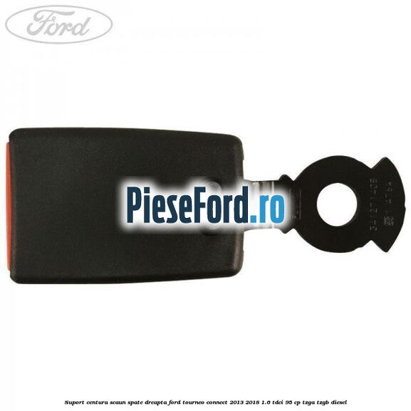 Suport centura scaun spate dreapta Ford Tourneo Connect 2013-2018 1.6 TDCi 95 cp TZGA, TZGB diesel