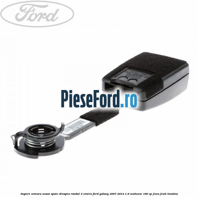 Suport centura scaun spate dreapta randul 3 centru Ford Galaxy 2007-2014 1.6 EcoBoost 160 cp JTWA, JTWB benzina