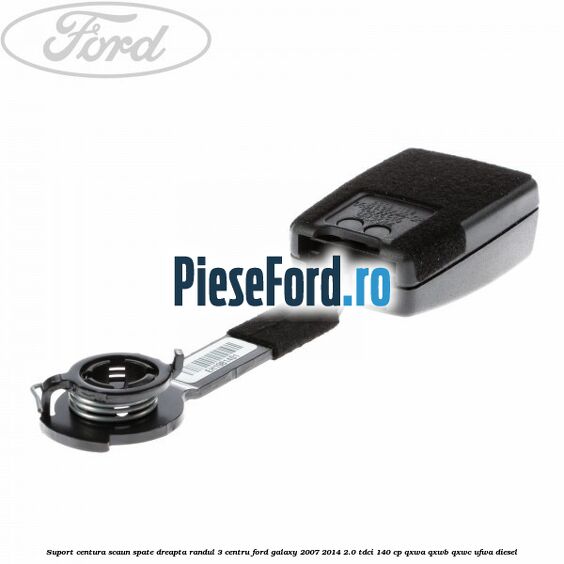 Suport centura scaun spate dreapta randul 3 centru Ford Galaxy 2007-2014 2.0 TDCi 140 cp QXWA, QXWB, QXWC, UFWA diesel