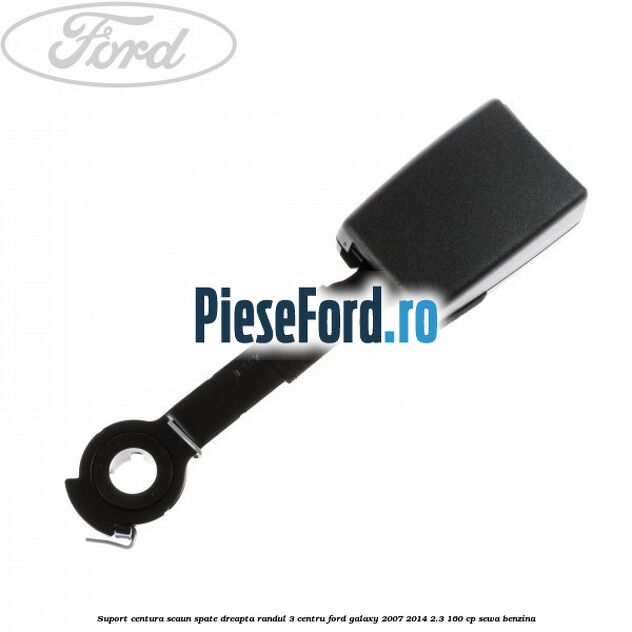 Suport centura scaun spate dreapta randul 3 centru Ford Galaxy 2007-2014 2.3 160 cp Suport centura scaun spate dreapta randul 3 centru Ford Galaxy 2007-2014 2.3 160 cp SEWA benzina