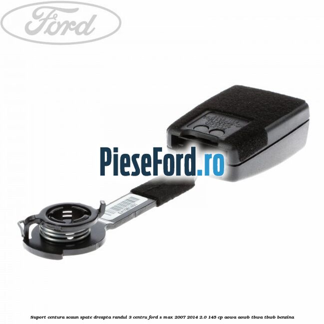 Suport centura scaun spate dreapta randul 3 centru Ford S-Max 2007-2014 2.0 145 cp Suport centura scaun spate dreapta randul 3 centru Ford S-Max 2007-2014 2.0 145 cp AOWA, AOWB, TBWA, TBWB benzina