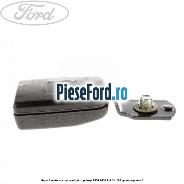 Suport centura scaun spate Ford Galaxy 1995-2000 1.9 TDI 110 cp AFN, AVG diesel