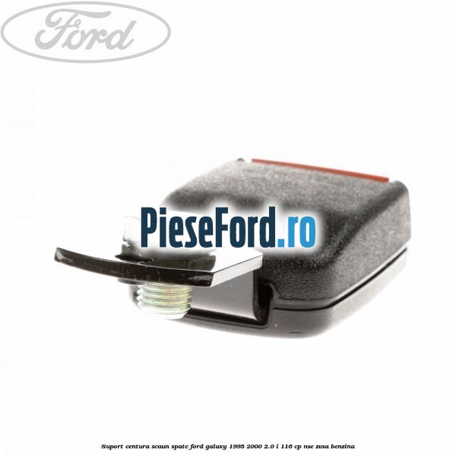 Suport centura scaun spate Ford Galaxy 1995-2000 2.0 i 116 cp NSE, ZVSA benzina