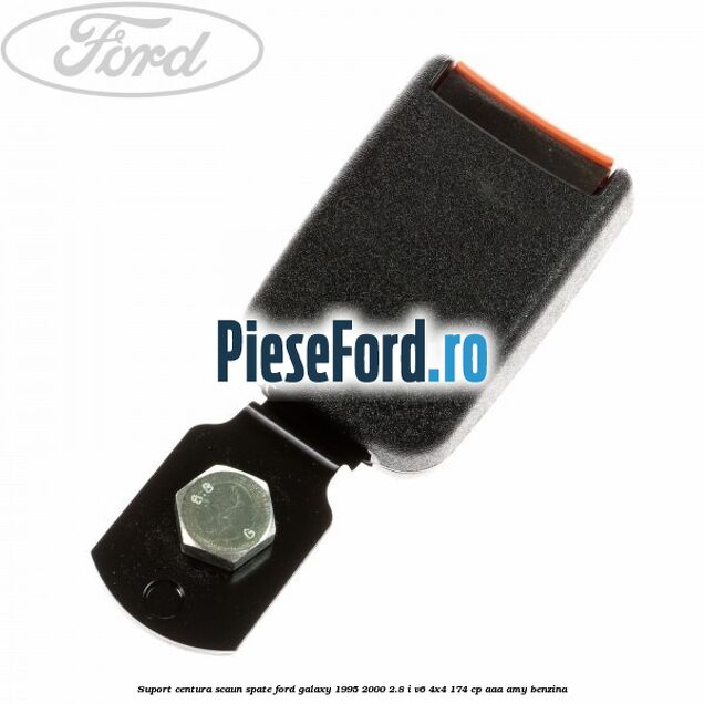 Suport centura scaun spate Ford Galaxy 1995-2000 2.8 i V6 4x4 174 cp AAA, AMY benzina