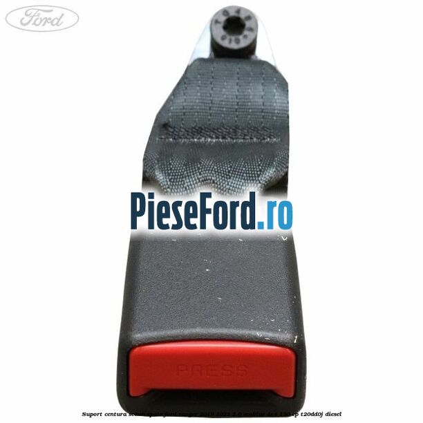 Suport centura scaun spate Ford Ranger 2019-2022 2.0 EcoBlue 4x4 130 cp T20DD0J diesel