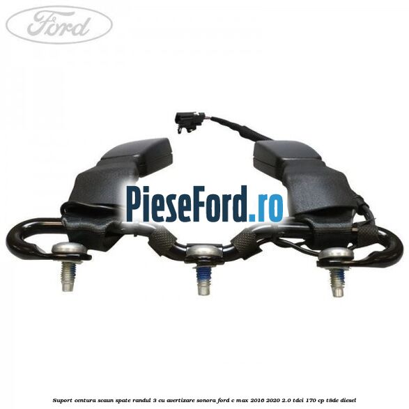 Suport centura scaun spate randul 3 cu avertizare sonora Ford C-Max 2016-2020 2.0 TDCi 170 cp T8DE diesel