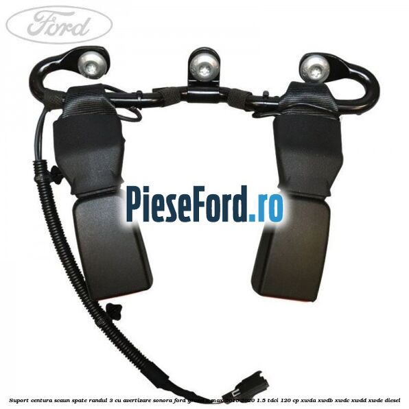Suport centura scaun spate randul 3 cu avertizare sonora Ford Grand C-Max 2016-2020 1.5 TDCi 120 cp Suport centura scaun spate randul 3 cu avertizare sonora Ford Grand C-Max 2016-2020 1.5 TDCi 120 cp XWDA, XWDB, XWDC, XWDD, XWDE diesel