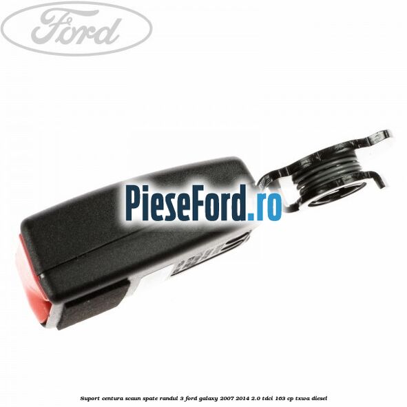 Suport centura scaun spate randul 3 Ford Galaxy 2007-2014 2.0 TDCi 163 cp TXWA diesel