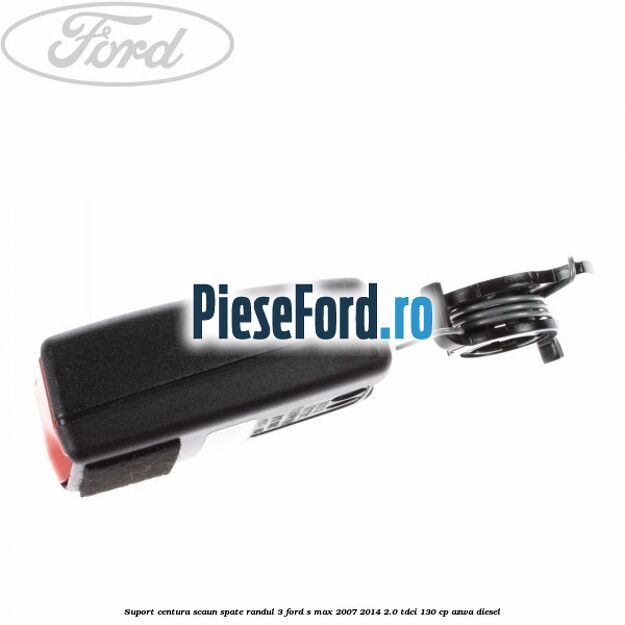 Suport centura scaun spate randul 3 Ford S-Max 2007-2014 2.0 TDCi 130 cp Suport centura scaun spate randul 3 Ford S-Max 2007-2014 2.0 TDCi 130 cp AZWA diesel