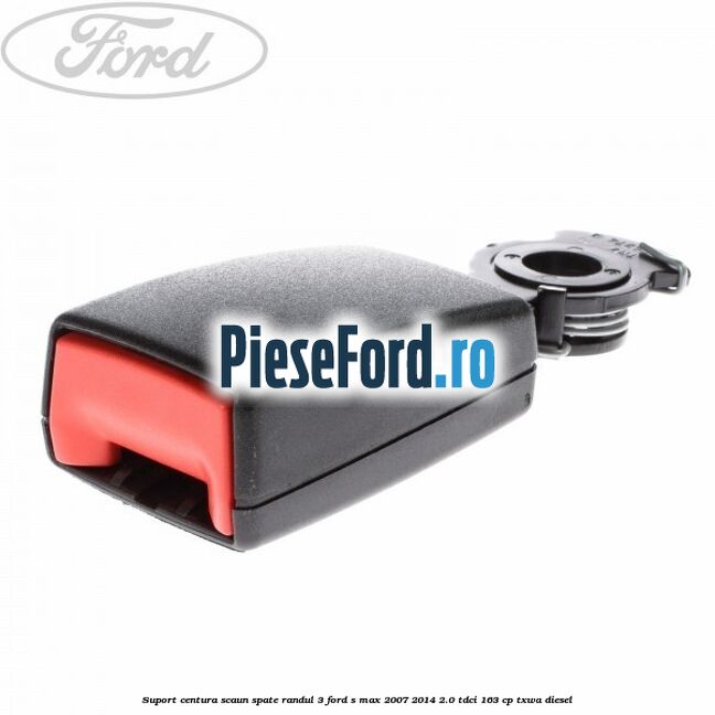 Suport centura scaun spate randul 3 Ford S-Max 2007-2014 2.0 TDCi 163 cp TXWA diesel