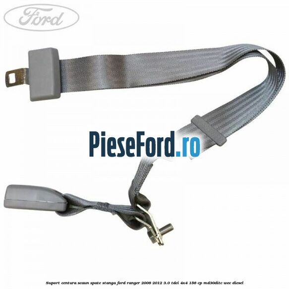 Suport centura scaun spate stanga Ford Ranger 2006-2012 3.0 TDCi 4x4 156 cp MD30DITC, WEC diesel