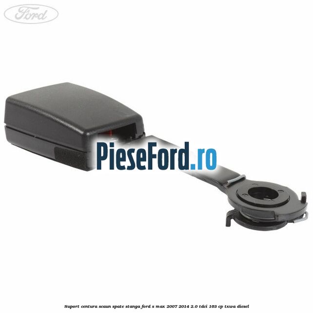 Suport centura scaun spate stanga Ford S-Max 2007-2014 2.0 TDCi 163 cp Suport centura scaun spate stanga Ford S-Max 2007-2014 2.0 TDCi 163 cp TXWA diesel