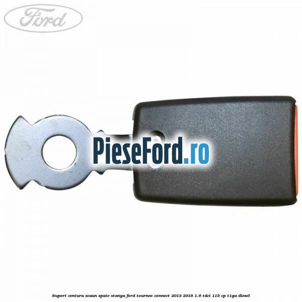 Suport centura scaun spate stanga Ford Tourneo Connect 2013-2018 1.6 TDCi 115 cp T1GA diesel