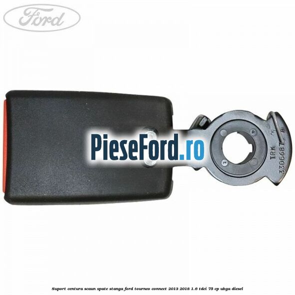 Suport centura scaun spate stanga Ford Tourneo Connect 2013-2018 1.6 TDCi 75 cp UBGA diesel