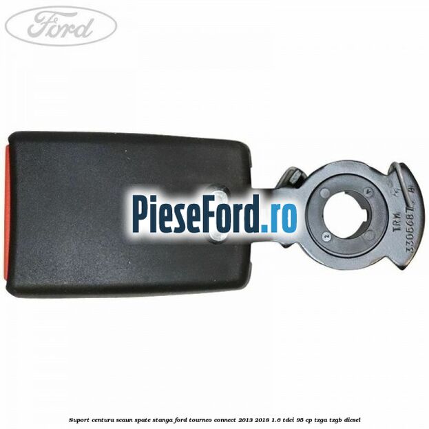 Suport centura scaun spate stanga Ford Tourneo Connect 2013-2018 1.6 TDCi 95 cp TZGA, TZGB diesel