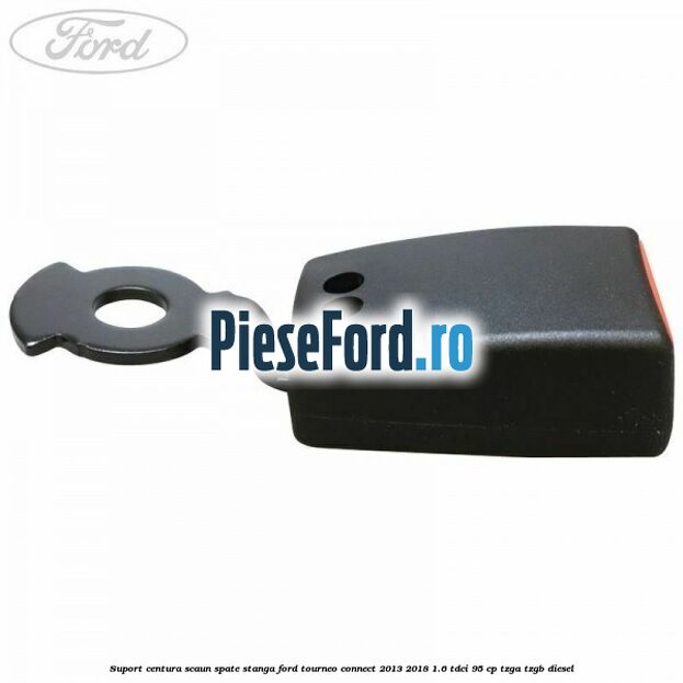 Suport centura scaun spate stanga Ford Tourneo Connect 2013-2018 1.6 TDCi 95 cp TZGA, TZGB diesel