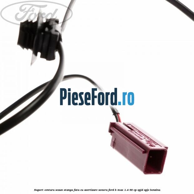 Suport centura scaun stanga fata cu avertizare sonora Ford B-Max 1.4 90 cp SPJD, SPJE benzina