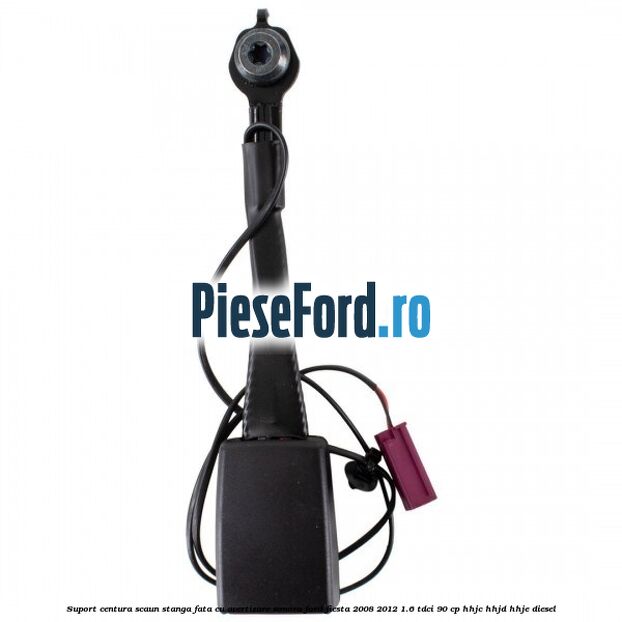 Suport centura scaun stanga fata cu avertizare sonora Ford Fiesta 2008-2012 1.6 TDCi 90 cp HHJC, HHJD, HHJE diesel