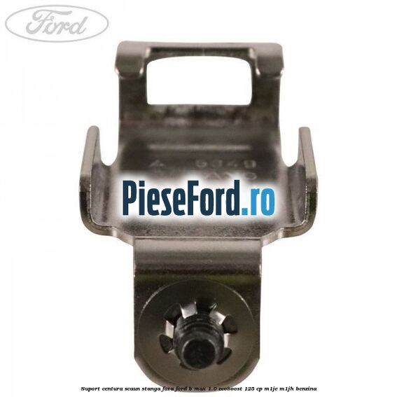 Suport centura scaun stanga fata Ford B-Max 1.0 EcoBoost 125 cp Suport centura scaun stanga fata Ford B-Max 1.0 EcoBoost 125 cp M1JE, M1JH benzina