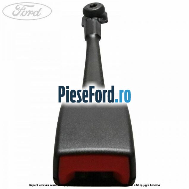Suport centura scaun stanga fata Ford Tourneo Connect 2013-2018 1.6 EcoBoost 150 cp JQGA benzina