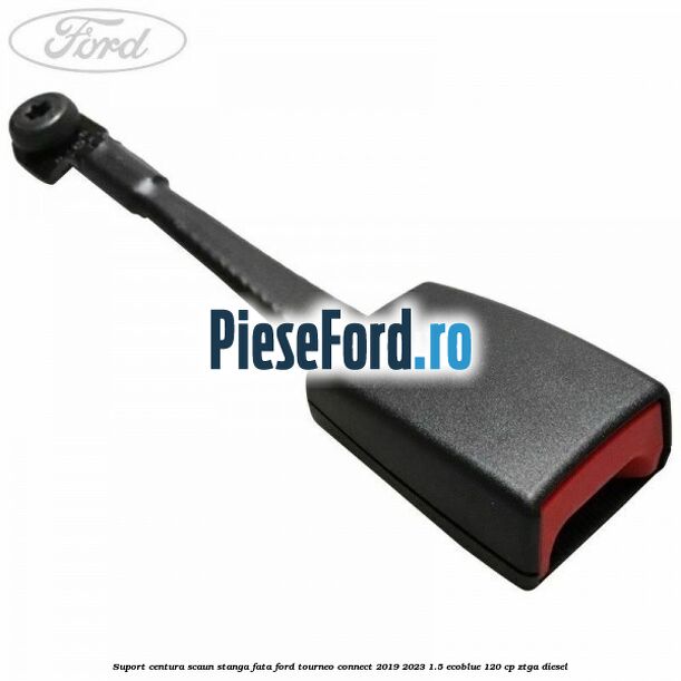 Suport centura scaun stanga fata Ford Tourneo Connect 2019-2023 1.5 EcoBlue 120 cp ZTGA diesel