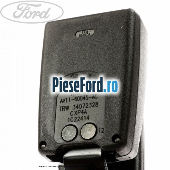 Suport centura spate Ford B-Max 1.0 EcoBoost 100 cp SFJA, SFJB, SFJC, SFJD benzina