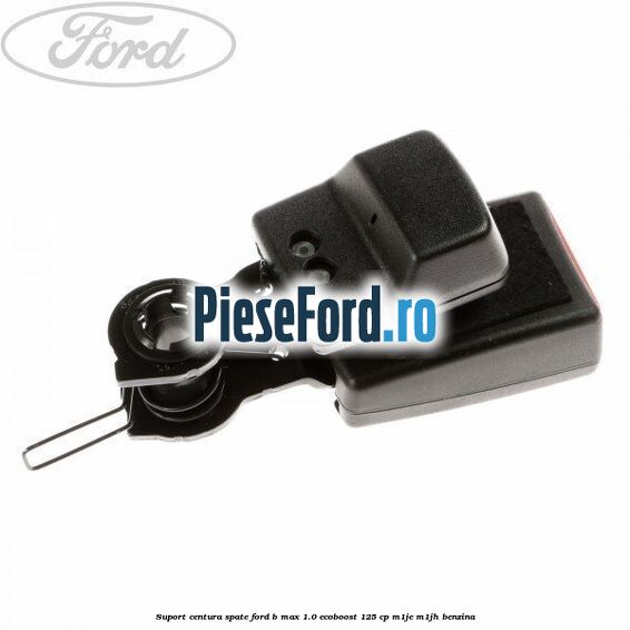 Suport centura spate Ford B-Max 1.0 EcoBoost 125 cp M1JE, M1JH benzina