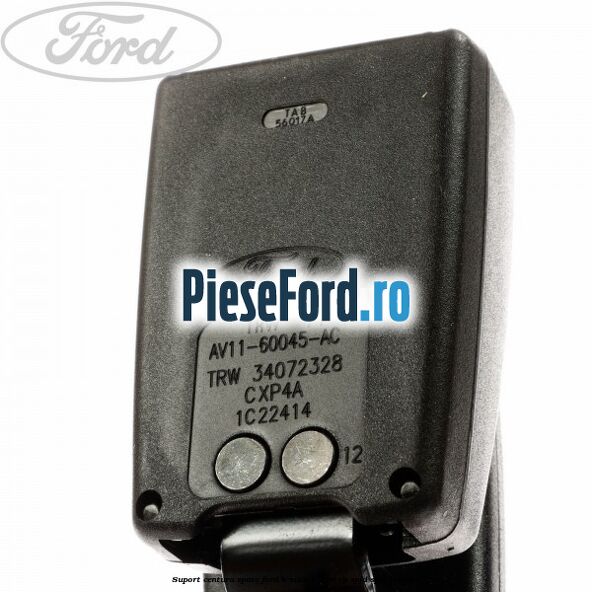 Suport centura spate Ford B-Max 1.4 90 cp SPJD, SPJE benzina