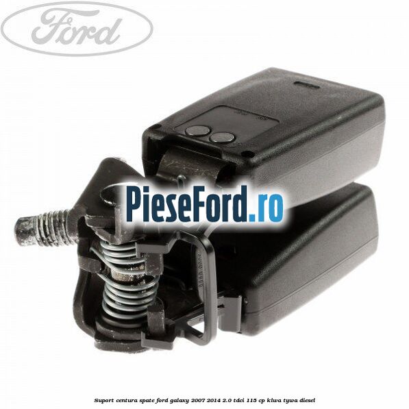 Suport centura spate Ford Galaxy 2007-2014 2.0 TDCi 115 cp KLWA, TYWA diesel