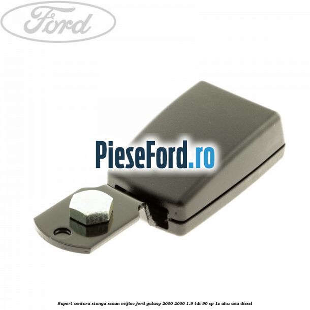 Suport centura stanga scaun mijloc Ford Galaxy 2000-2006 1.9 TDI 90 cp 1Z, AHU, ANU diesel