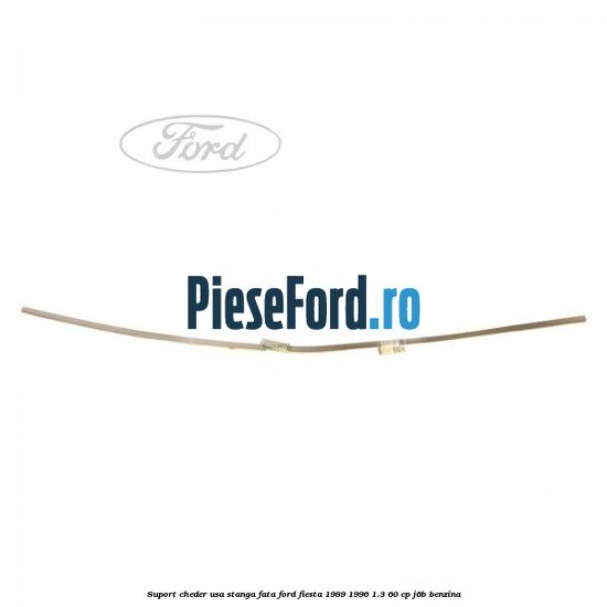 Suport cheder usa stanga fata Ford Fiesta 1989-1996 1.3 60 cp J6B benzina