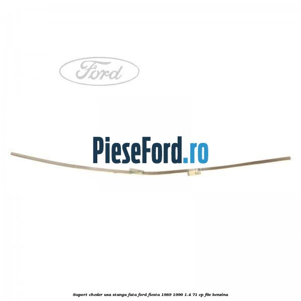 Suport cheder usa stanga fata Ford Fiesta 1989-1996 1.4 71 cp F6E benzina