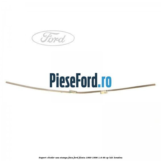 Suport cheder usa stanga fata Ford Fiesta 1989-1996 1.6 88 cp LUH benzina
