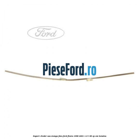 Suport cheder usa stanga fata Ford Fiesta 1996-2001 1.0 i 65 cp C4E benzina