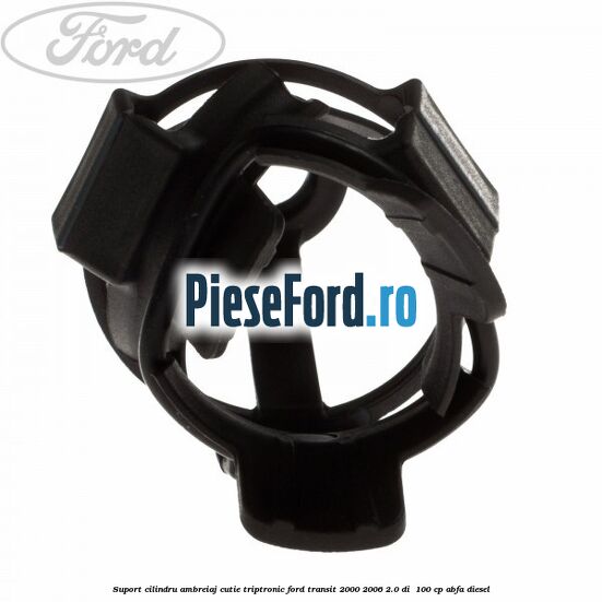 Suport cilindru ambreiaj cutie Triptronic Ford Transit 2000-2006 2.0 DI 100 cp Suport cilindru ambreiaj cutie Triptronic Ford Transit 2000-2006 2.0 DI 100 cp ABFA diesel