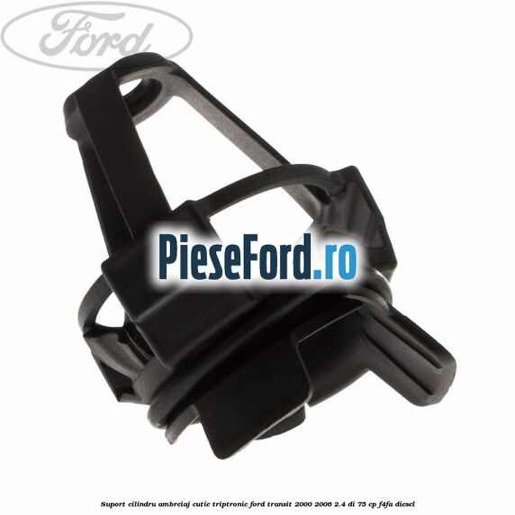 Suport cilindru ambreiaj cutie Triptronic Ford Transit 2000-2006 2.4 DI 75 cp F4FA diesel