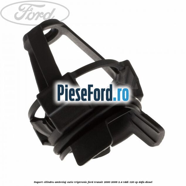 Suport cilindru ambreiaj cutie Triptronic Ford Transit 2000-2006 2.4 TDdi 120 cp D4FA diesel