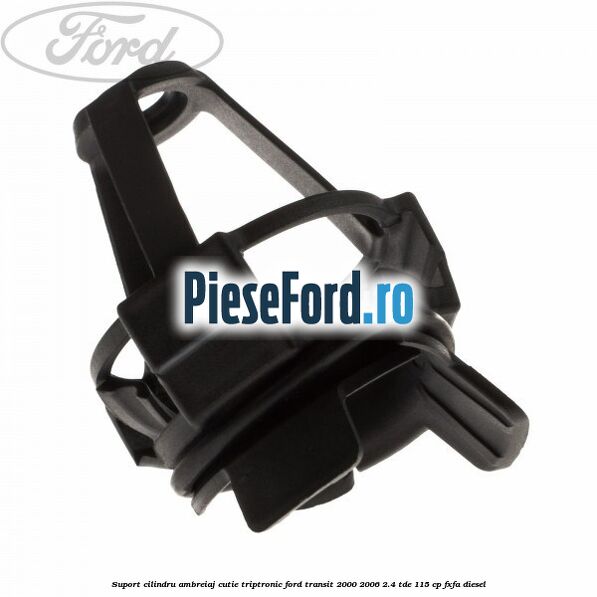 Suport cilindru ambreiaj cutie Triptronic Ford Transit 2000-2006 2.4 TDE 115 cp FXFA diesel