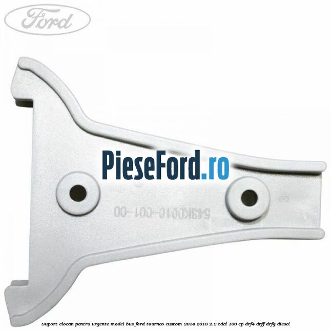Suport ciocan pentru urgente model BUS Ford Tourneo Custom 2014-2018 2.2 TDCi 100 cp DRF4, DRFF, DRFG diesel