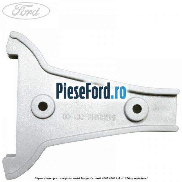 Suport ciocan pentru urgente model BUS Ford Transit 2000-2006 2.0 DI  100 cp ABFA diesel