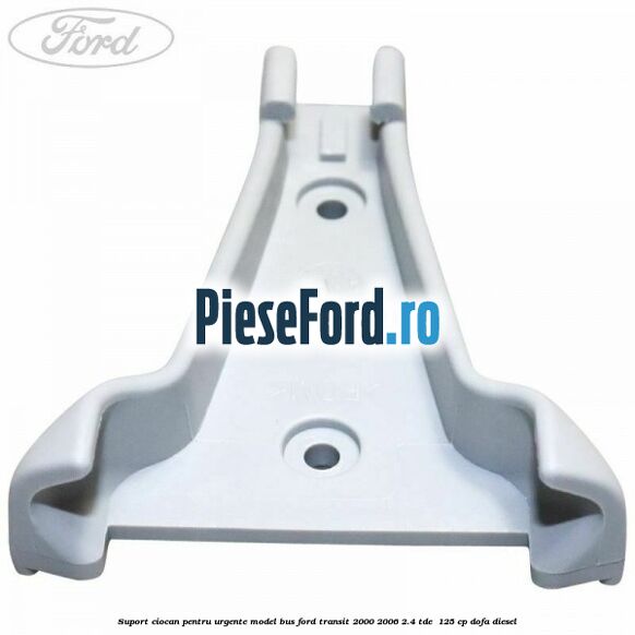 Suport ciocan pentru urgente model BUS Ford Transit 2000-2006 2.4 TDE  125 cp DOFA diesel