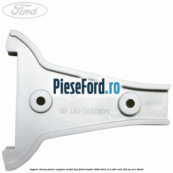 Suport ciocan pentru urgente model BUS Ford Transit 2006-2014 2.2 TDCi RWD 155 cp CVRC diesel