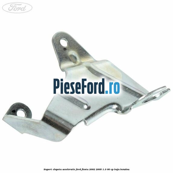 Suport clapeta acceleratie Ford Fiesta 2002-2005 1.3 60 cp Suport clapeta acceleratie Ford Fiesta 2002-2005 1.3 60 cp BAJA benzina